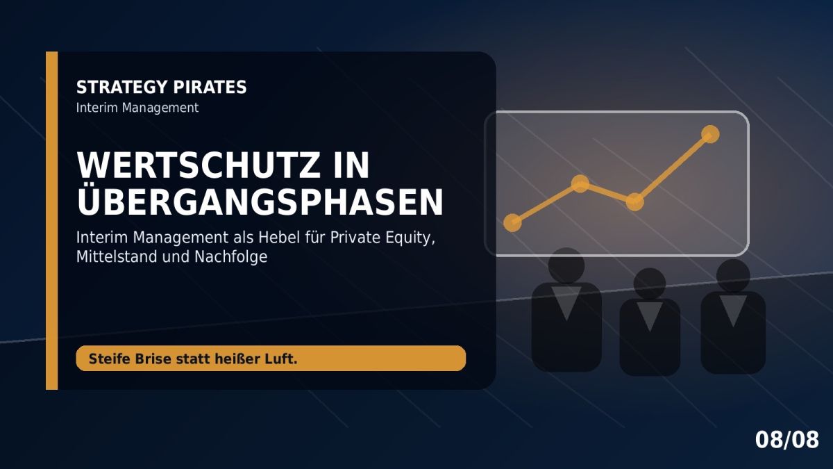 Temporäre Führung: Unternehmenswert sichern, Tempo erhöhen, operative Risiken reduzieren. (© STRATEGY PIRATES GmbH & Co. KG)