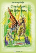 Troubadour, der kleine Prinz von Patricia Glünkin Troubadour, der kleine Prinz von Patricia Glünkin