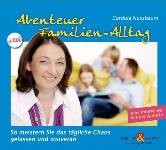 Abenteuer Familien-Alltag: So meistern Sie das tägliche Chaos gelassen und souverän