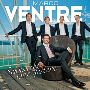 Marco Ventre&Band - Sehnsucht war gestern Marco Ventre&Band - Sehnsucht war gestern