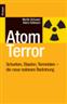 Atomterror. Schurken, Staaten, Terroristen: Die neue nukleare Bedrohung Atomterror. Schurken, Staaten, Terroristen: Die neue nukleare Bedrohung