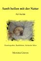 „Sanft heilen mit der Natur - Für Hunde“ „Sanft heilen mit der Natur - Für Hunde“