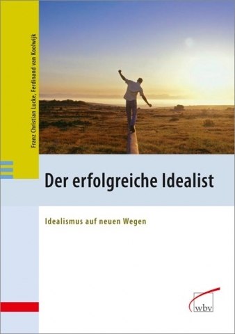 Idealismus auf neuen Wegen - Be the Change Idealismus auf neuen Wegen - Be the Change