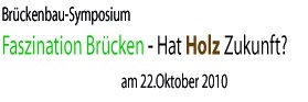 Faszination Brücken - hat Holz Zukunft ?