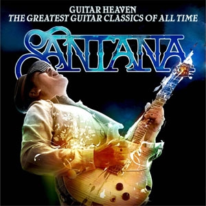 Santana - Guitar Heaven - The Greatest Guitar Classics Of All Time Santana - Guitar Heaven - The Greatest Guitar Classics Of All Time