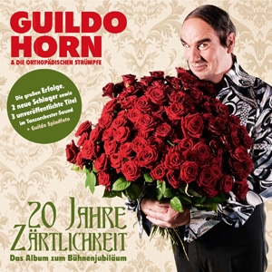 Guildo Horn - 20 Jahre Zärtlichkeit - Das Beste von Guildo Horn und mehr