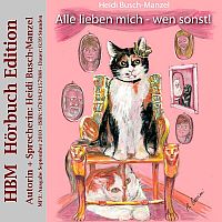 HBM Hörbuch Edition: ALLE LIEBEN MICH - WEN SONST! HBM Hörbuch Edition: ALLE LIEBEN MICH - WEN SONST!