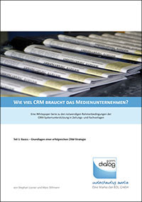 Wie viel CRM braucht das Medienhaus? Wie viel CRM braucht das Medienhaus?