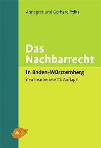 Das Nachbarrecht in Baden-Württemberg Das Nachbarrecht in Baden-Württemberg