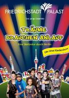 Träume brauchen Anlauf - die Kinderrevue im FriedrichstadtPalast Träume brauchen Anlauf - die Kinderrevue im FriedrichstadtPalast