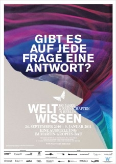 WeltWissen. 300 Jahre Wissenschaften in Berlin 24. September 2010 bis 9. Januar 2011 WeltWissen. 300 Jahre Wissenschaften in Berlin 24. September 2010 bis 9. Januar 2011