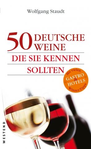 50 deutsche Weine, die jeder Weinliebhaber kennen sollte 50 deutsche Weine, die jeder Weinliebhaber kennen sollte
