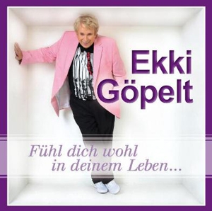 Ekki Göpelt - Fühl dich wohl in deinem Leben