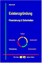 Existenzgründung - Finanzierung und Sicherheiten Existenzgründung - Finanzierung und Sicherheiten