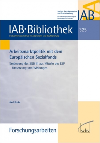 Arbeitsmarktpolitik mit dem Europäischen Sozialfonds: Umsetzung und Wirkungen