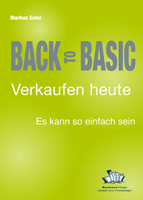 Macht Verkäufern Mut: Verkaufs-Ratgeber „Back to Basic” Macht Verkäufern Mut: Verkaufs-Ratgeber „Back to Basic”
