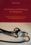 Kompaktes Wissen zur Thematik der Medizinerwerbung; Abbildung: VDM Verlag Dr. Müller e.K. Kompaktes Wissen zur Thematik der Medizinerwerbung; Abbildung: VDM Verlag Dr. Müller e.K.