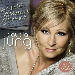 Claudia Jung - Geliebt, gelacht, geweint