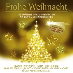 Frohe Weihnacht - Die größten Stars singen unsere schönsten Hits