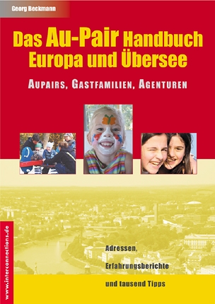 Das Aupair-Handbuch - Europa undÜbersee  Ratgeber für künftige Aupairs, Gastfamilien und Agenturen.