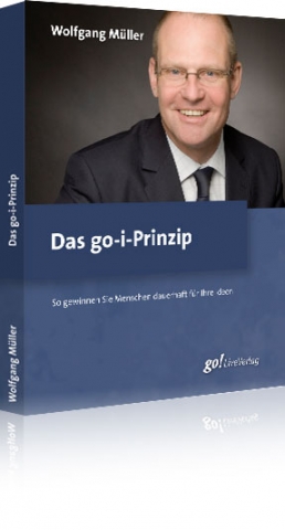 Menschen dauerhaft für die eigenen Ideen gewinnen: Das go-i-Prinzip Menschen dauerhaft für die eigenen Ideen gewinnen: Das go-i-Prinzip
