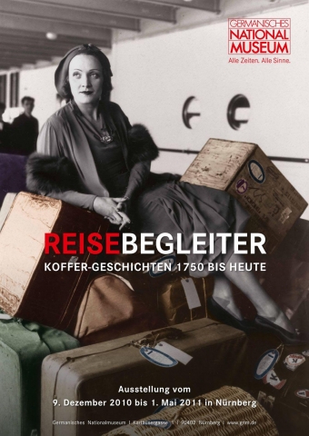 Reisebegleiter?   Koffer-Geschichten von 1750 bis heute.    Sonderausstellung im Germanischen Nation