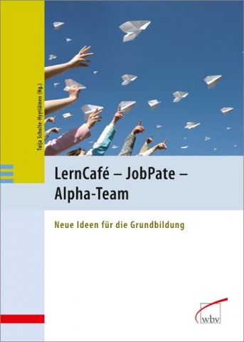 Neue Ideen für die Grundbildung: Lerncafé - JobPate - Alpha-Team Neue Ideen für die Grundbildung: Lerncafé - JobPate - Alpha-Team