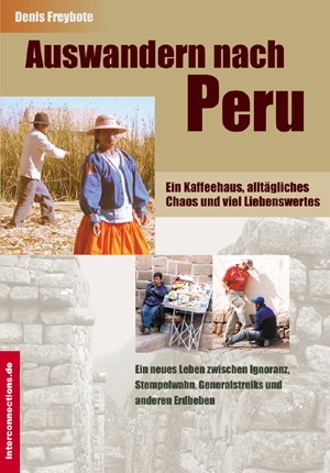 Auswanderung nach Südamerika. Existenzgründung im Ausland: Ein neues Leben in Peru