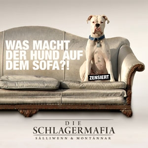 Die Schlagermafia - Was macht der Hund auf dem Sofa?