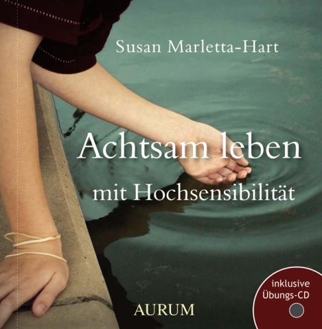 Susan Marletta-Hart erklärt im neuen Buch, wie Hochsensibilität zur Gabe wird Susan Marletta-Hart erklärt im neuen Buch, wie Hochsensibilität zur Gabe wird