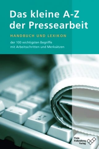 Praxiswissen für die Pressearbeit bietet Praxiswissen für die Pressearbeit bietet