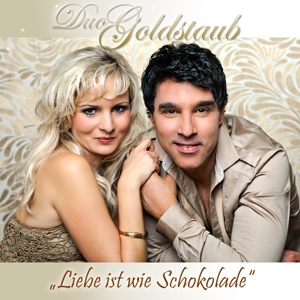 Duo Goldstaub - Liebe ist wie Schokolade Duo Goldstaub - Liebe ist wie Schokolade