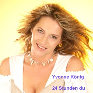 Yvonne König - 24 Stunden Du Yvonne König - 24 Stunden Du