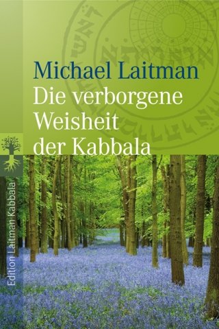 Mit Michael Laitman die verborgene Weisheit der Kaballa entdecken Mit Michael Laitman die verborgene Weisheit der Kaballa entdecken