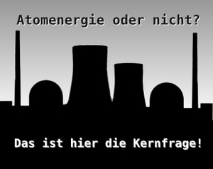 Atomenergie oder nicht - das ist hier die Kernfrage
