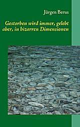 Gestorben wird immer, gelebt aber in bizirren Dimensionen