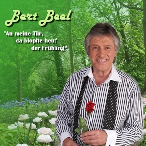 Bert Beel - An meine Tür, da kopfte heut der Frühling Bert Beel - An meine Tür, da kopfte heut der Frühling