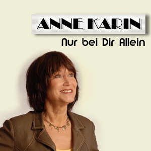 Anne Karin - Nur bei Dir Allein Anne Karin - Nur bei Dir Allein
