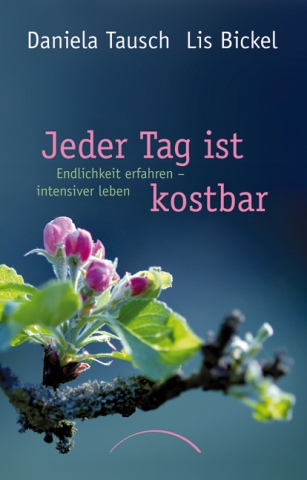 Mit Daniela Tausch und Lis Bickel durch bewusstes Erfahren der Endlichkeit das Leben intensivieren Mit Daniela Tausch und Lis Bickel durch bewusstes Erfahren der Endlichkeit das Leben intensivieren