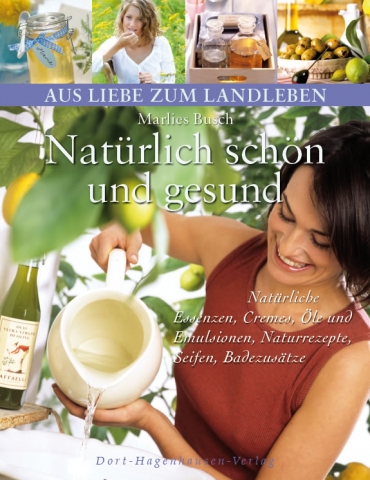 Natürlich schön und gesund - Die Schönheit aus der Natur Natürlich schön und gesund - Die Schönheit aus der Natur