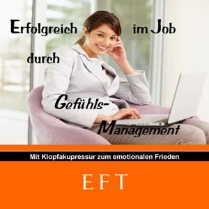 Erfolgreich im Job durch Gefühls-Management
