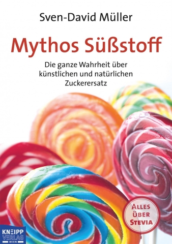 Mythos Süßstoff: Die ganze Wahrheitüber Cyclamat, Stevia und Aspartam Mythos Süßstoff: Die ganze Wahrheitüber Cyclamat, Stevia und Aspartam