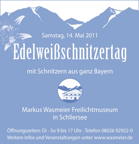 14. Mai 2011, Edelweißschnitzertag im Markus Wasmeier Freilichtmuseum 14. Mai 2011, Edelweißschnitzertag im Markus Wasmeier Freilichtmuseum