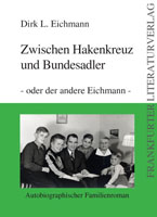 Dirk L. Eichmann: Zwischen Hakenkreuz und Bundesadler Dirk L. Eichmann: Zwischen Hakenkreuz und Bundesadler