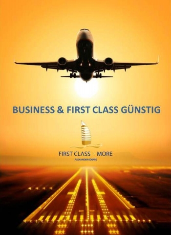 Günstige First und Business Class Tickets mit 60 bis 90% Rabatt Günstige First und Business Class Tickets mit 60 bis 90% Rabatt