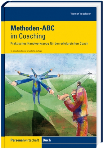 Personalwirtschaft veröffentlicht 6. Auflage Methoden-ABC im Coaching Praktisches Arbeitsmittel für Personalwirtschaft veröffentlicht 6. Auflage Methoden-ABC im Coaching Praktisches Arbeitsmittel für