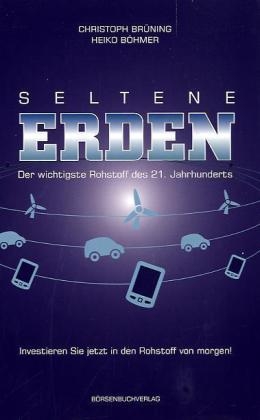 Seltene Erden: Der wichtigste Rohstoff des 21. Jahrhunderts Seltene Erden: Der wichtigste Rohstoff des 21. Jahrhunderts