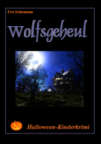 Wolfsgeheul. Halloween-Kinderkrimi für 10- bis 12-Jährige