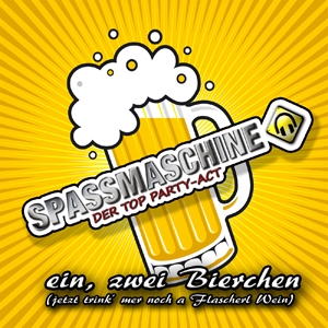 Spassmaschine - 1, 2 Bierchen (Jetzt trink mer noch a Flascherl Wein) Spassmaschine - 1, 2 Bierchen (Jetzt trink mer noch a Flascherl Wein)