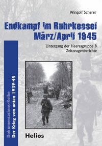 Scherer, Wingolf: Endkampf im Ruhrkessel März/April 1945 Scherer, Wingolf: Endkampf im Ruhrkessel März/April 1945